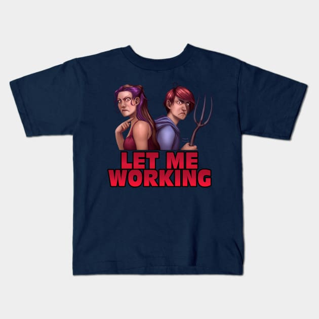 Minx & Sinow "Let Me Working" Kids T-Shirt by TheRPGMinx